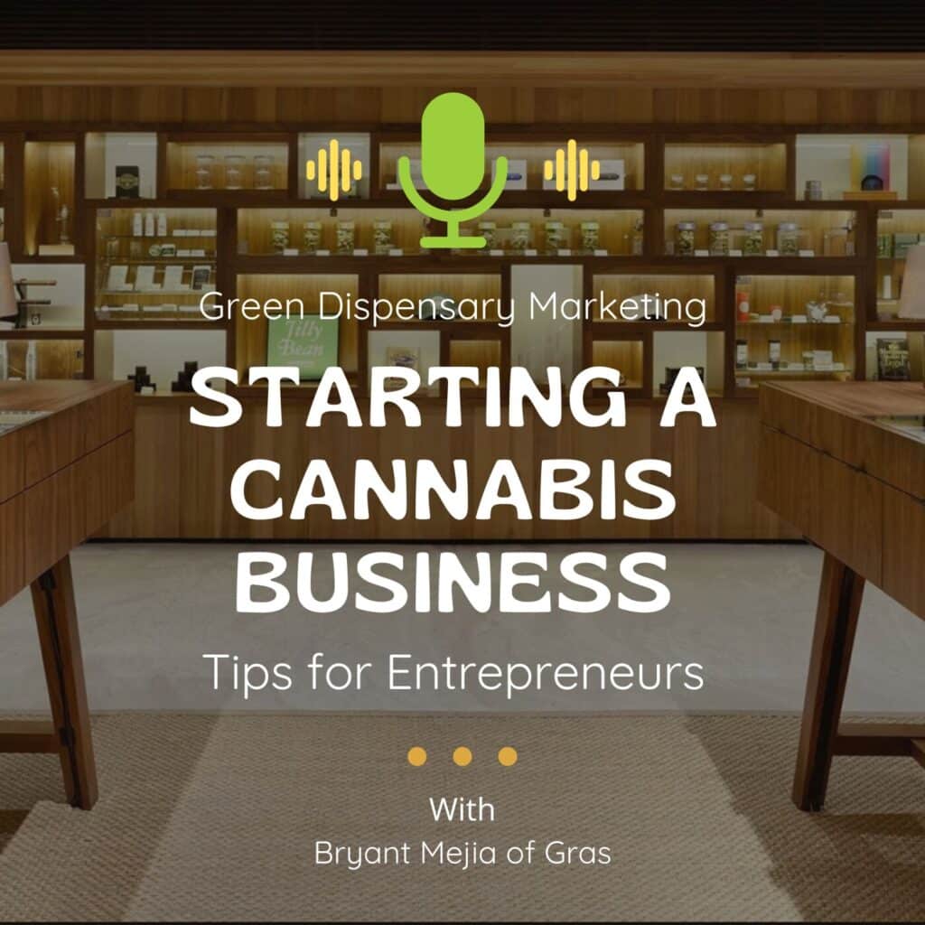 Starting a Cannabis Business  Bryant Mejia of Gras Shares Tips for Entrepreneurs