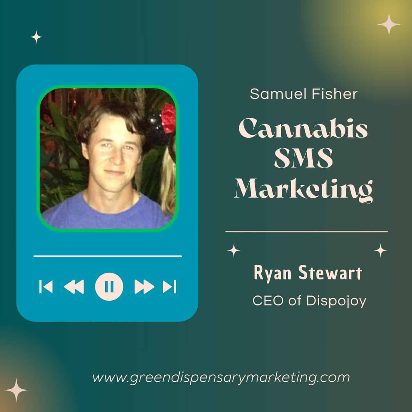 Cannabis SMS Marketing | Ryan Stewart, CEO of Dispojoy