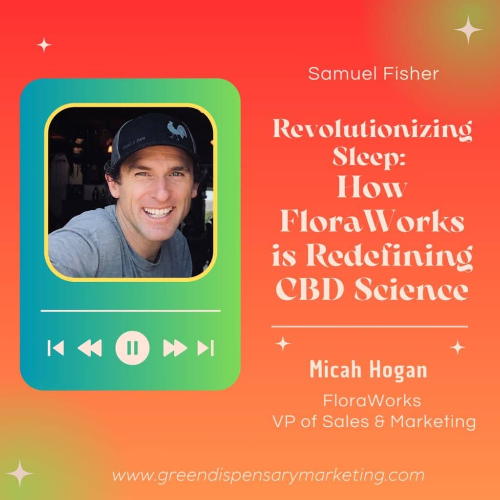 Revolutionizing Sleep: How FloraWorks is Redefining CBD Science | Samuel Fisher & Micah Hogan