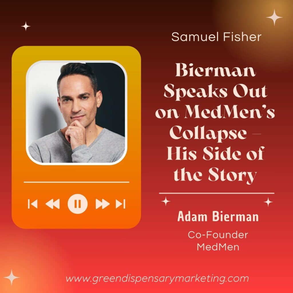 Bierman Speaks Out on MedMen’s Collapse – His Side of the Story