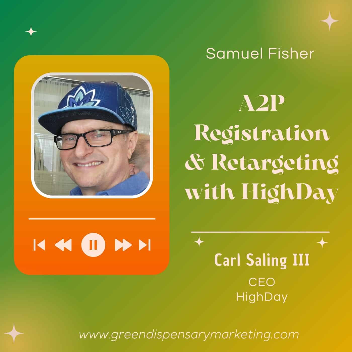 A2P Registration & Retargeting with HighDay | Carl Saling III & Samuel Fisher