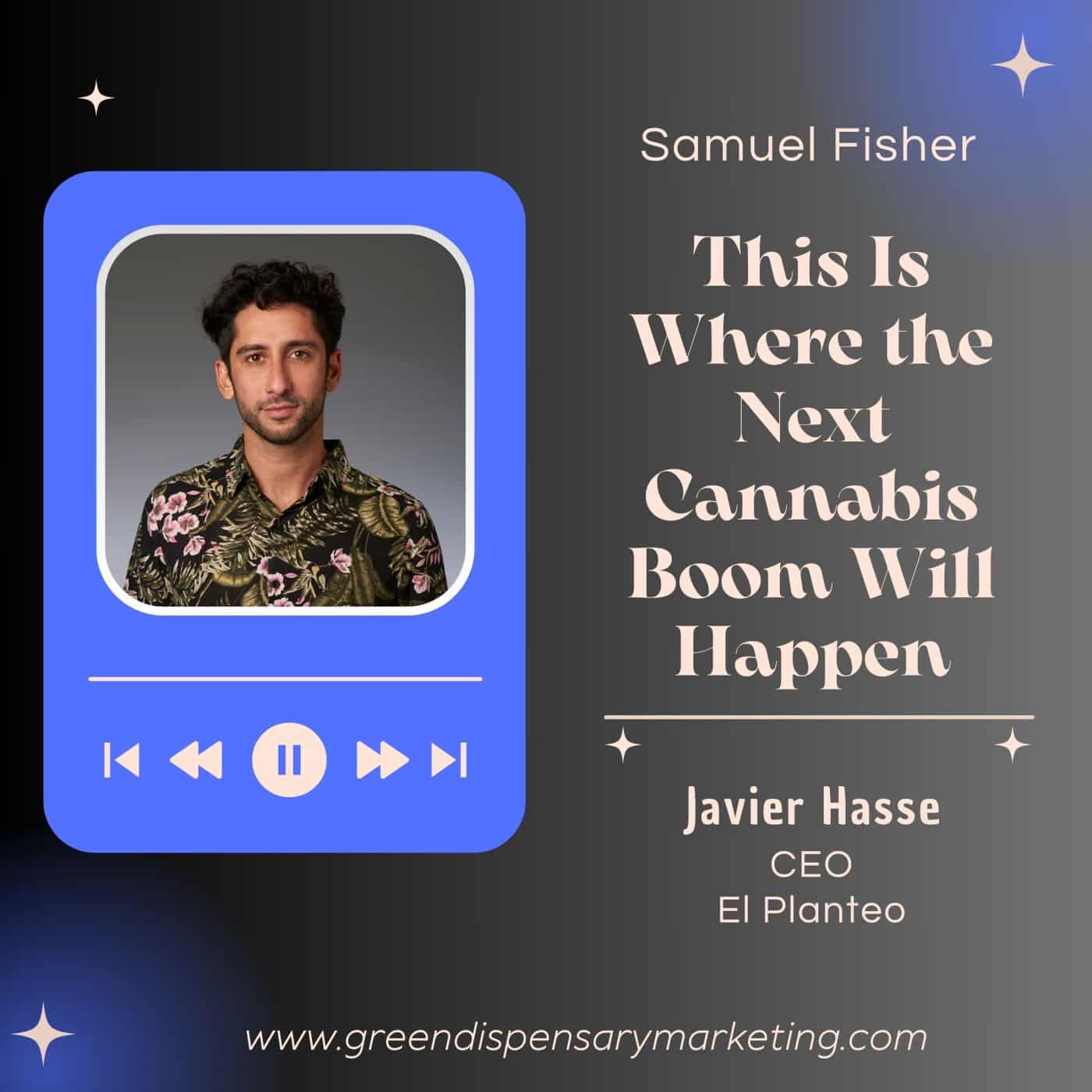 This Is Where the Next Cannabis Boom Will Happen (It’s Not the U.S.) | Javier Hasse & Samuel Fisher