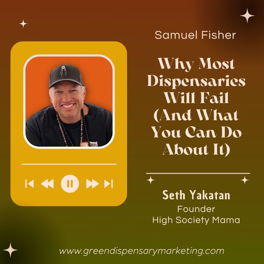 Why Most Dispensaries Will Fail (And What You Can Do About It) | Seth Yakatan & Samuel Fisher